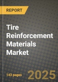 2024 Tire Reinforcement Materials Market Outlook Report: Industry Size, Market Shares Data, Insights, Growth Trends, Opportunities, Competition 2023 to 2031- Product Image