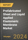 2024 Prefabricated Sheet and Liquid Applied Elastomeric Membrane Market Outlook Report: Industry Size, Market Shares Data, Insights, Growth Trends, Opportunities, Competition 2023 to 2031- Product Image