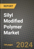 2024 Silyl Modified Polymer Market Outlook Report: Industry Size, Market Shares Data, Insights, Growth Trends, Opportunities, Competition 2023 to 2031- Product Image