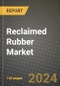 2023 Reclaimed Rubber Market Outlook Report - Market Size, Market Split, Market Shares Data, Insights, Trends, Opportunities, Companies: Growth Forecasts by Product Type, Application, and Region from 2022 to 2030 - Product Image