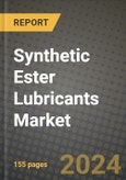 2024 Synthetic Ester Lubricants Market Outlook Report: Industry Size, Market Shares Data, Insights, Growth Trends, Opportunities, Competition 2023 to 2031- Product Image