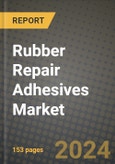2024 Rubber Repair Adhesives Market Outlook Report: Industry Size, Market Shares Data, Insights, Growth Trends, Opportunities, Competition 2023 to 2031- Product Image
