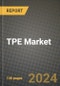 2024 TPE Market Outlook Report: Industry Size, Market Shares Data, Insights, Growth Trends, Opportunities, Competition 2023 to 2031 - Product Image