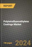 2024 Polytetrafluoroethylene (PTFE) Coatings Market Outlook Report: Industry Size, Market Shares Data, Insights, Growth Trends, Opportunities, Competition 2023 to 2031- Product Image