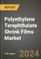 2023 Polyethylene Terephthalate (Pet) Shrink Films Market Outlook Report - Market Size, Market Split, Market Shares Data, Insights, Trends, Opportunities, Companies: Growth Forecasts by Product Type, Application, and Region from 2022 to 2030 - Product Image