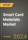 2024 Smart Card Materials Market Outlook Report: Industry Size, Market Shares Data, Insights, Growth Trends, Opportunities, Competition 2023 to 2031- Product Image