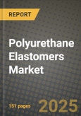 2024 Polyurethane Elastomers Market Outlook Report: Industry Size, Market Shares Data, Insights, Growth Trends, Opportunities, Competition 2023 to 2031- Product Image