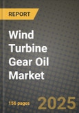 2024 Wind Turbine Gear Oil Market Outlook Report: Industry Size, Market Shares Data, Insights, Growth Trends, Opportunities, Competition 2023 to 2031- Product Image