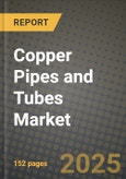 2025 Copper Pipes and Tubes Market Outlook Report: Industry Size, Market Shares Data, Insights, Growth Trends, Opportunities, Competition 2024 to 2032- Product Image