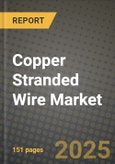 2024 Copper Stranded Wire Market Outlook Report: Industry Size, Market Shares Data, Insights, Growth Trends, Opportunities, Competition 2023 to 2031- Product Image