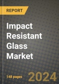 2024 Impact Resistant Glass Market Outlook Report: Industry Size, Market Shares Data, Insights, Growth Trends, Opportunities, Competition 2023 to 2031- Product Image