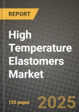 2024 High Temperature Elastomers Market Outlook Report: Industry Size, Market Shares Data, Insights, Growth Trends, Opportunities, Competition 2023 to 2031- Product Image