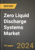 2024 Zero Liquid Discharge (ZLD) Systems Market Outlook Report: Industry Size, Market Shares Data, Insights, Growth Trends, Opportunities, Competition 2023 to 2031- Product Image