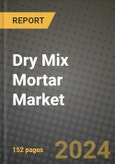 2024 Dry Mix Mortar Market Outlook Report: Industry Size, Market Shares Data, Insights, Growth Trends, Opportunities, Competition 2023 to 2031- Product Image