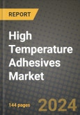 2024 High Temperature Adhesives Market Outlook Report: Industry Size, Market Shares Data, Insights, Growth Trends, Opportunities, Competition 2023 to 2031- Product Image