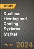 2024 Ductless Heating and Cooling Systems Market Outlook Report: Industry Size, Market Shares Data, Insights, Growth Trends, Opportunities, Competition 2023 to 2031- Product Image