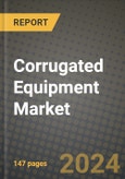 2024 Corrugated Equipment Market Outlook Report: Industry Size, Market Shares Data, Insights, Growth Trends, Opportunities, Competition 2023 to 2031- Product Image
