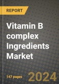 2024 Vitamin B complex Ingredients Market Outlook Report: Industry Size, Market Shares Data, Insights, Growth Trends, Opportunities, Competition 2023 to 2031- Product Image