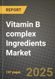 2025 Vitamin B complex Ingredients Market Outlook Report: Industry Size, Market Shares Data, Insights, Growth Trends, Opportunities, Competition 2024 to 2032- Product Image