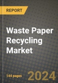 2024 Waste Paper Recycling Market Outlook Report: Industry Size, Market Shares Data, Insights, Growth Trends, Opportunities, Competition 2023 to 2031- Product Image