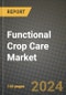 2024 Functional Crop Care Market Outlook Report: Industry Size, Market Shares Data, Insights, Growth Trends, Opportunities, Competition 2023 to 2031 - Product Image