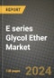 2024 E series Glycol Ether Market Outlook Report: Industry Size, Market Shares Data, Insights, Growth Trends, Opportunities, Competition 2023 to 2031 - Product Image