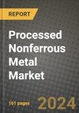 2024 Processed Nonferrous Metal Market Outlook Report: Industry Size, Market Shares Data, Insights, Growth Trends, Opportunities, Competition 2023 to 2031- Product Image