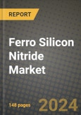 2024 Ferro Silicon Nitride Market Outlook Report: Industry Size, Market Shares Data, Insights, Growth Trends, Opportunities, Competition 2023 to 2031- Product Image
