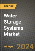 2024 Water Storage Systems Market Outlook Report: Industry Size, Market Shares Data, Insights, Growth Trends, Opportunities, Competition 2023 to 2031- Product Image
