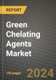 2024 Green Chelating Agents Market Outlook Report: Industry Size, Market Shares Data, Insights, Growth Trends, Opportunities, Competition 2023 to 2031- Product Image