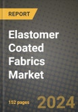 2024 Elastomer Coated Fabrics Market Outlook Report: Industry Size, Market Shares Data, Insights, Growth Trends, Opportunities, Competition 2023 to 2031- Product Image