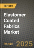 2024 Elastomer Coated Fabrics Market Outlook Report: Industry Size, Market Shares Data, Insights, Growth Trends, Opportunities, Competition 2023 to 2031- Product Image