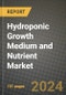 2024 Hydroponic Growth Medium and Nutrient Market Outlook Report: Industry Size, Market Shares Data, Insights, Growth Trends, Opportunities, Competition 2023 to 2031 - Product Image