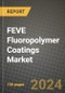 2024 FEVE Fluoropolymer Coatings Market Outlook Report: Industry Size, Market Shares Data, Insights, Growth Trends, Opportunities, Competition 2023 to 2031 - Product Image