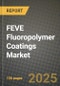 2024 FEVE Fluoropolymer Coatings Market Outlook Report: Industry Size, Market Shares Data, Insights, Growth Trends, Opportunities, Competition 2023 to 2031 - Product Image