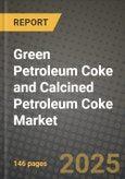 2024 Green Petroleum Coke and Calcined Petroleum Coke Market Outlook Report: Industry Size, Market Shares Data, Insights, Growth Trends, Opportunities, Competition 2023 to 2031- Product Image