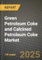 2025 Green Petroleum Coke and Calcined Petroleum Coke Market Outlook Report: Industry Size, Market Shares Data, Insights, Growth Trends, Opportunities, Competition 2024 to 2032 - Product Image