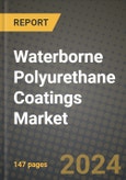 2024 Waterborne Polyurethane Coatings Market Outlook Report: Industry Size, Market Shares Data, Insights, Growth Trends, Opportunities, Competition 2023 to 2031- Product Image