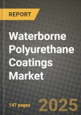 2025 Waterborne Polyurethane Coatings Market Outlook Report: Industry Size, Market Shares Data, Insights, Growth Trends, Opportunities, Competition 2024 to 2032- Product Image