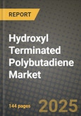 2024 Hydroxyl Terminated Polybutadiene Market Outlook Report: Industry Size, Market Shares Data, Insights, Growth Trends, Opportunities, Competition 2023 to 2031- Product Image