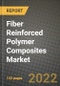 2023 Fiber Reinforced Polymer (Frp) Composites Market Outlook Report - Market Size, Market Split, Market Shares Data, Insights, Trends, Opportunities, Companies: Growth Forecasts by Product Type, Application, and Region from 2022 to 2030 - Product Image