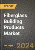 2024 Fiberglass Building Products Market Outlook Report: Industry Size, Market Shares Data, Insights, Growth Trends, Opportunities, Competition 2023 to 2031- Product Image