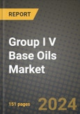 2024 Group I V Base Oils Market Outlook Report: Industry Size, Market Shares Data, Insights, Growth Trends, Opportunities, Competition 2023 to 2031- Product Image