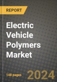 2024 Electric Vehicle (Car) Polymers Market Outlook Report: Industry Size, Market Shares Data, Insights, Growth Trends, Opportunities, Competition 2023 to 2031- Product Image