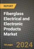 2024 Fiberglass Electrical and Electronic Products Market Outlook Report: Industry Size, Market Shares Data, Insights, Growth Trends, Opportunities, Competition 2023 to 2031- Product Image