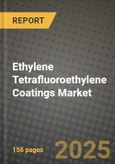 2025 Ethylene Tetrafluoroethylene (ETFE) Coatings Market Outlook Report: Industry Size, Market Shares Data, Insights, Growth Trends, Opportunities, Competition 2024 to 2032- Product Image