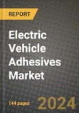 2024 Electric Vehicle Adhesives Market Outlook Report: Industry Size, Market Shares Data, Insights, Growth Trends, Opportunities, Competition 2023 to 2031- Product Image