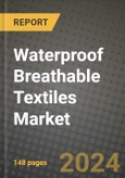 2024 Waterproof Breathable Textiles Market Outlook Report: Industry Size, Market Shares Data, Insights, Growth Trends, Opportunities, Competition 2023 to 2031- Product Image