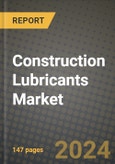 2024 Construction Lubricants Market Outlook Report: Industry Size, Market Shares Data, Insights, Growth Trends, Opportunities, Competition 2023 to 2031- Product Image