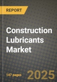 2024 Construction Lubricants Market Outlook Report: Industry Size, Market Shares Data, Insights, Growth Trends, Opportunities, Competition 2023 to 2031- Product Image